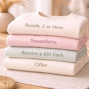 Bundle 2 Or More Sweatshirts Or Hoodie to Receive a $10 Each Offer